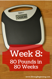 Week 8: 80 pounds in 80 weeks
