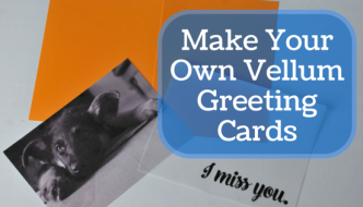 Make Your Own Vellum Greeting Cards