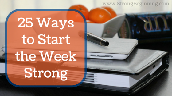 25 Ways to Start the Week Strong